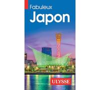 Collectif Ulysse – Fabuleux Japon – Guide de voyage – 2e édition – Broché