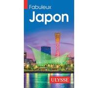 Collectif Ulysse – Fabuleux Japon – Guide de voyage – 2e édition – Broché