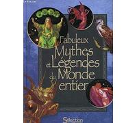 FABULEUX MYTHES ET LEGENDES DU MONDE ENTIER