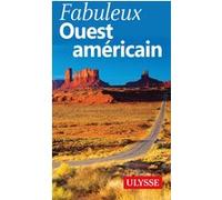 Collectif – Fabuleux Ouest américain – Ulysse Guide de voyage – Broché