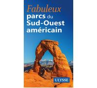 Fabuleux parcs du Sud-Ouest américain - Collectif - Ulysse Guide De Voyage - broché - Guide