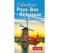 Collectif – Fabuleux Pays-Bas et Belgique – Ulysse Guide de Voyage – Broché