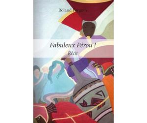 Fabuleux Pérou !