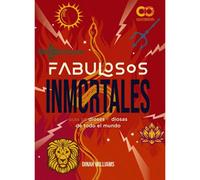 Fabulosos Inmortales. Guía De Dioses Y Diosas De Todo El Mundo
