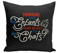 Fabulous Coussin noir Pourquoi avoir des Enfants ? Chats [40x40 cm] Noir G