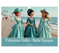 Fabulous Dolls - Belle Époque (Wandkalender 2027 DIN A4 quer), CALVENDO Monatskalender: Zwei Welten, eine Magie - wo Träume noch aus Seide waren