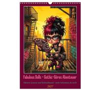 Fabulous Dolls - Gothic-Göres Abenteuer (Wandkalender 2027 DIN A3 hoch), CALVENDO Monatskalender: Düstere Launen und Schmollmund - mehr bekommst du nicht