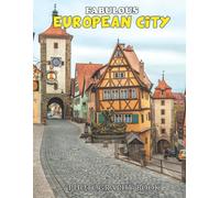 Fabulous European City Photobook: A Book For Travel Lovers, Featuring 30+ High-Resolution Images