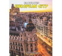Fabulous European City Photography Book: Relax And Enjoy These 30 High-Resolution Images Of Beautiful Cities, For Travel Lovers