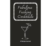 Fabulous F*cking Cocktails: Blank Minimalist Cocktail and Mixed Drink Recipe Book | 6x9 inches 100+ Alcoholic Beverages | Gift for Bartenders, Mixologists, Cocktail Lovers