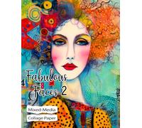 Fabulous Faces 2 Collage Paper: 25 Mixed-Media Illustrations For Art, Collage, Junk Journals, Scrapbooks & Creative Magic