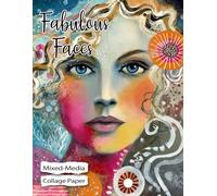 Fabulous Faces Collage Paper: 25 Mixed-Media Illustrations For Art, Collage, Junk Journals, Scrapbooks & Creative Magic