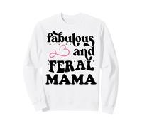 Fabulous & Feral Mama Just a Feral Mom Somebody's Feral Mama Sweatshirt
