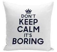 Fabulous Housse de coussin blanc Don't Keep Calm it's Boring [40x40 cm] Blanc G