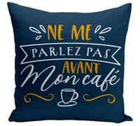 Fabulous Housse de coussin bleu Ne Me Parlez Pas Avant Mon Café [40x40 cm] Bleu G