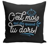 Fabulous Housse de coussin noir C'est Moi Qui Dis Quand tu Dors ! [40x40 cm] Noir G