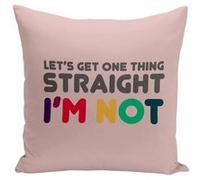 Fabulous Housse de coussin rose Let's Get things Straight, I'm Not [40x40 cm] Rose G