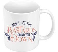 Fabulous Mug céramique Don't Let the Bastards Grind You Down Blanc G
