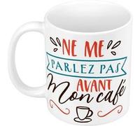 Fabulous Mug céramique Ne Me Parlez Pas Avant Mon Café Blanc G