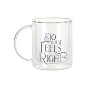 Fabulous Mug Verre Double Paroi - Do What Feels Right Typographie Citation Message - Tasse a Cafe et The Isotherme 330ml Effet Suspendu Anti-Brulure Imprime en France