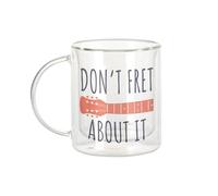 Fabulous Mug Verre Double Paroi - Don't Fret About It Guitar Music Musician Instrument - Tasse a Cafe et The Isotherme 330ml Effet Suspendu Anti-Brulure Imprime en France