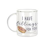 Fabulous Mug Verre Double Paroi - I have Fillings for You Pun Food Pie Joke Illustration - Tasse a Cafe et The Isotherme 330ml Effet Suspendu Anti-Brulure Imprime en France