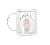 Fabulous Mug Verre Double Paroi - J'Peux Pas J'ai Méditation Yoga Bien Etre Buddha - Tasse a Cafe et The Isotherme 330ml Effet Suspendu Anti-Brulure Imprime en France