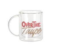 Fabulous Mug Verre Double Paroi - Over the Taupe Artist Art Pun Funny Painting - Tasse a Cafe et The Isotherme 330ml Effet Suspendu Anti-Brulure Imprime en France