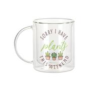 Fabulous Mug Verre Double Paroi - Sorry I have plants this Weekend Plants Pot Gardening - Tasse a Cafe et The Isotherme 330ml Effet Suspendu Anti-Brulure Imprime en France
