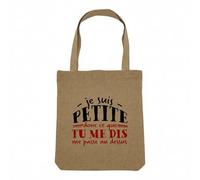 Fabulous Sac Shopping Tote Bag Aspect Lin - Je suis Petite donc ce que tu me dis me Passe au Dessus - Sac de Courses Toile Epaisse 360g Beige Naturel Cabas Porté Epaule Solide Imprimé en France