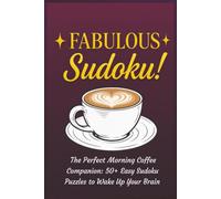 Fabulous Sudoku +50 Puzzles: Perfect Coffee Companion to Conquer the Day | 6x9 inches | Solutions Included