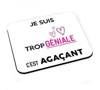 Fabulous Tapis de Souris Je suis Trop Geniale C'est Agacant Humour Mignon Drole Fille