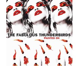 Fabulous Thunderbirds - Painted on