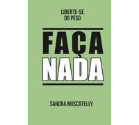 FAÇA NADA: Liberte-se do peso