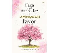 Faça o que nunca fez e alcançarás favor
