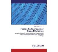 Facade Performance Of Glazed Buildings: Studies On Thermal And Visual Comfort Characteristics And Facade Performance In Open- Plan Office Buildings