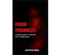 FACADE PERSONALITY: A Flawless Exterior. A Fractured Truth. A Deadly Secret.