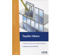 Façades rideaux: Performances, mise en oeuvre, entretien et maintenance. En application de la norme NF DTU 33.1.