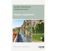 Façades végétalisées: Conception, mise en oeuvre, entretien et maintenance