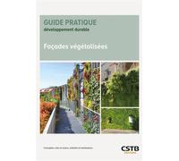 Façades végétalisées Conception, mise en oeuvre, entretien et maintenance - François Lassalle - Cstb - broché - Guide