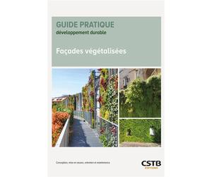 Façades végétalisées Conception, mise en oeuvre, entretien et maintenance - François Lassalle - Cstb - broché - Guide