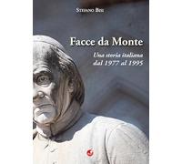 Facce da Monte. Una storia italiana dal 1977 al 1995
