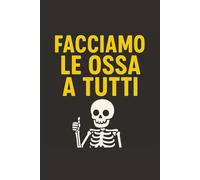Facciamo le ossa a tutti: Taccuino per Appunti Divertente Osteopata | Quaderno a Righe per uno Studente di Osteopatia | Idea Regalo: Regalo osteopata, studente di osteopatia