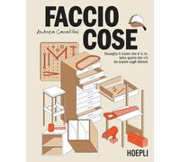 Faccio cose. Risveglia il maker che è in te: tutto quello che c'è da sapere sugli attrezzi