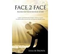 FACE 2 FACE - Lula M Brown - Xulon Press - Livre en Anglais Lula M BrownLula M Brown (Auteur)