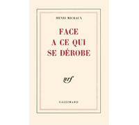 Face à ce qui se dérobe - - Henri Michaux - Gallimard - Livre