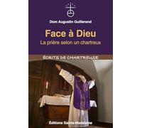 Face à Dieu: La prière selon un chartreux