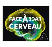 Face à face avec son cerveau Stanislas Dehaene (Auteur)