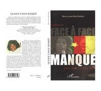 Face-à-face manqué Cameroun Présidentielles 2004 - Marie-Louise Eteki-Otabela - L'harmattan - broché - Essai
