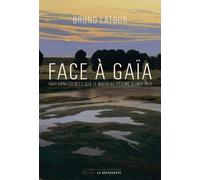 Face À Gaïa - Huit Conférences Sur Le Nouveau Régime Climatique
